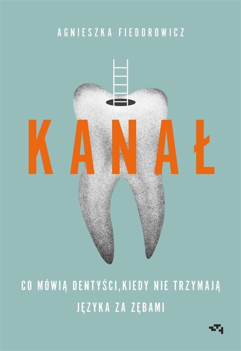 Kanal. Co mowia dentysci, kiedy nie trzymaja jezyka za zebami - powiesc obyczajowa