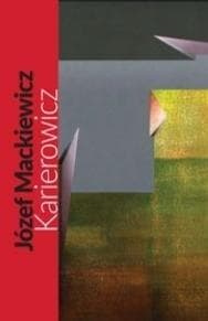 Karierowicz Józef Mackiewicz powieść w twardej oprawie 264 strony