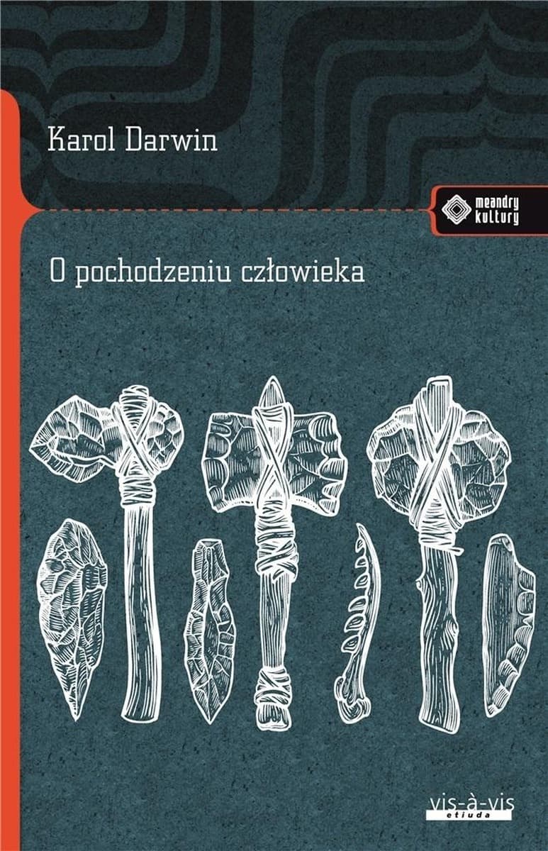 Karol Darwin: O pochodzeniu człowieka - ewolucja i dobór płciowy