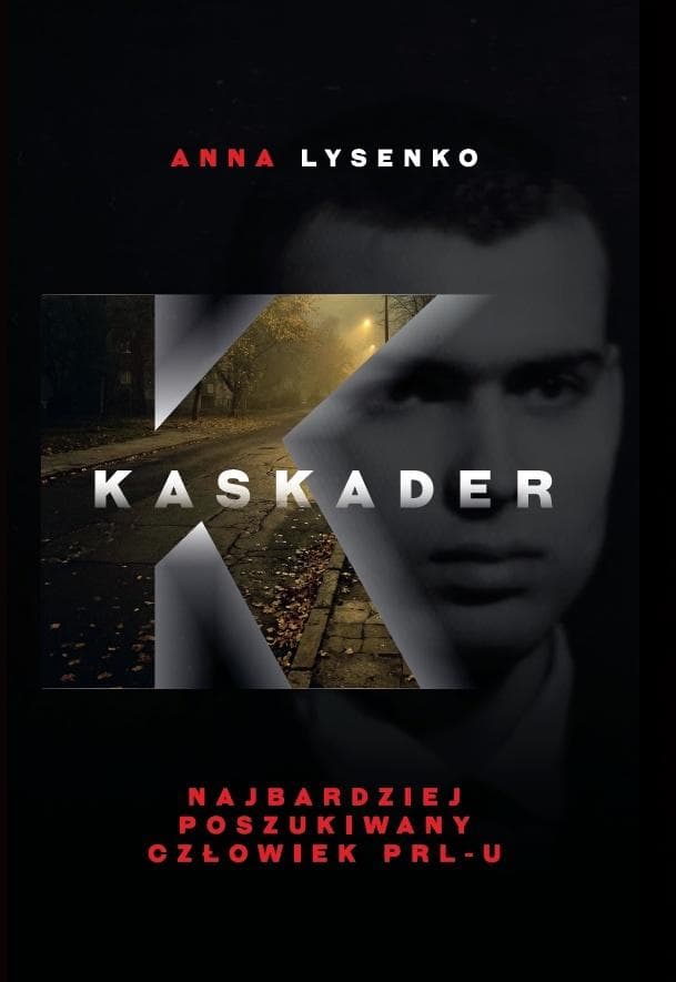 Kaskader. Najbardziej poszukiwany człowiek PRL-u - Anna Lysenko