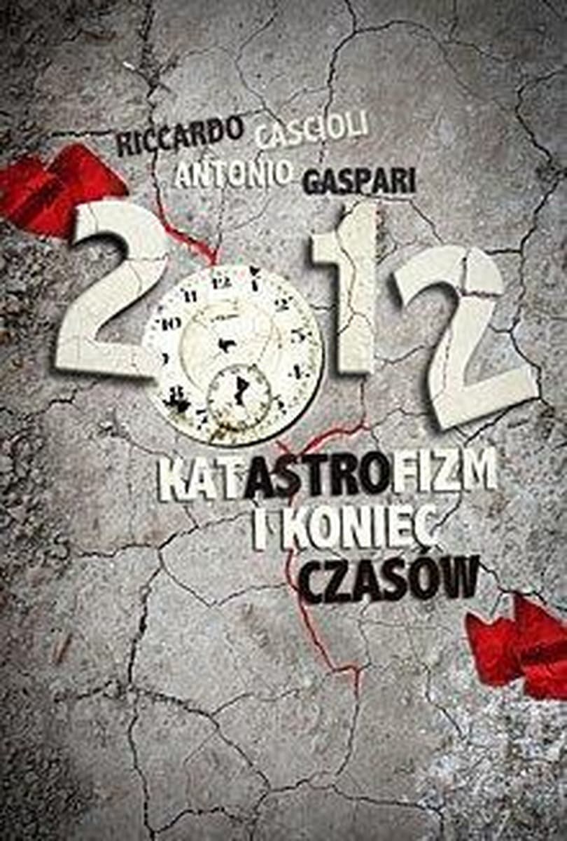 Katastrofizm i koniec czasów - Rok 2012