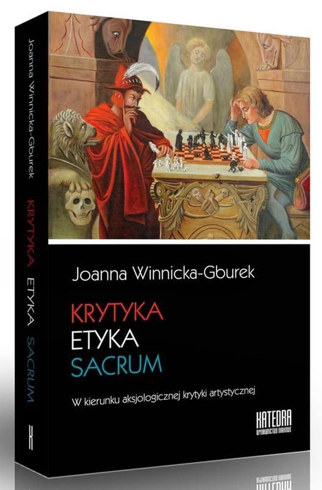 Krytyka, etyka, sacrum - aksjologiczna krytyka artystyczna - Wydawnictwo Naukowe Katedra