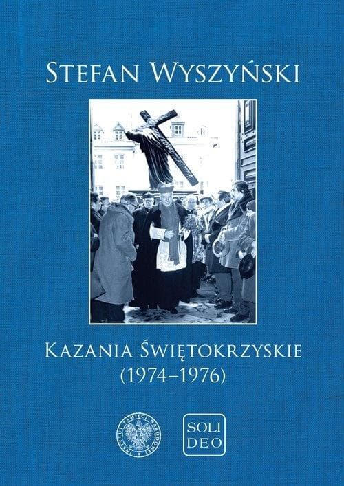 Kazania Świętokrzyskie kardynała Stefana Wyszyńskiego 1974-1976
