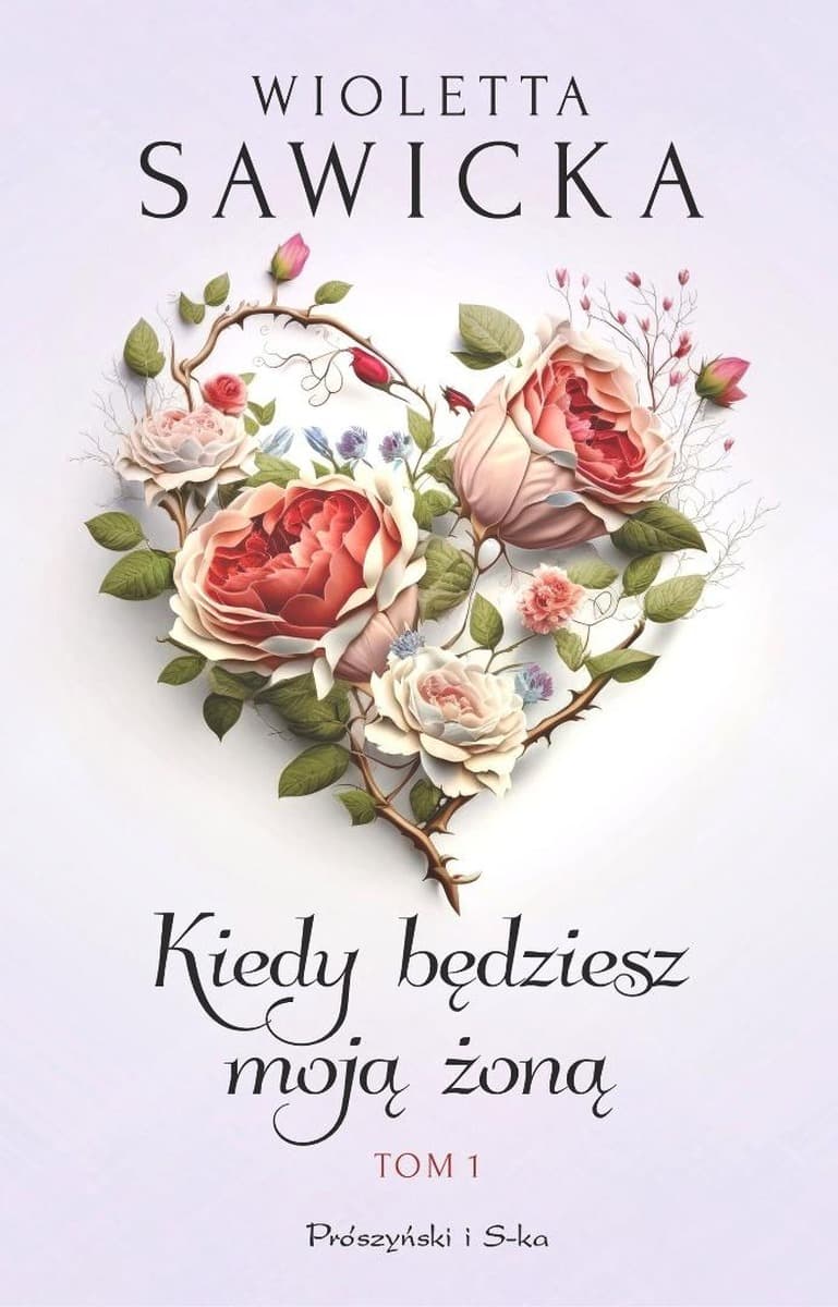 Kiedy będziesz moją żoną. Tom 1 - Wioletta Sawicka