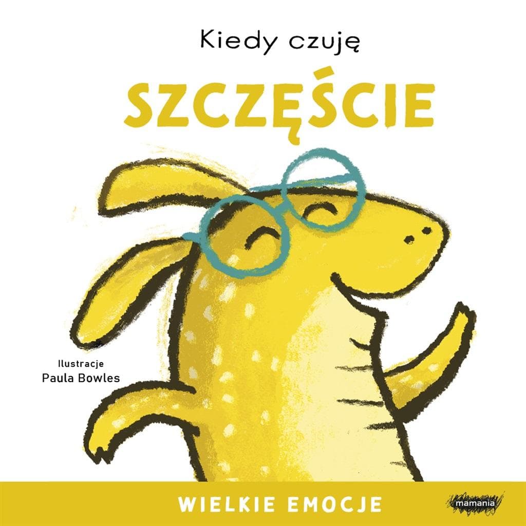 Kiedy czuję szczęście. Wielkie emocje. Książka dla dzieci