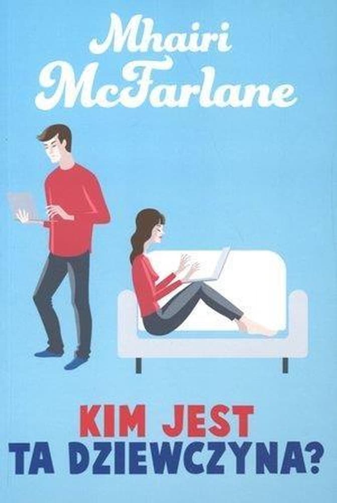 Kim jest ta dziewczyna? Powieść Mhairi McFarlane HarperCollins 512 stron