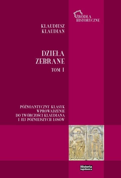 Klaudiusz Klaudian. Dzieła zebrane Tom 1 - red. Bartosz J. Kołoczek, Tomasz Babnis