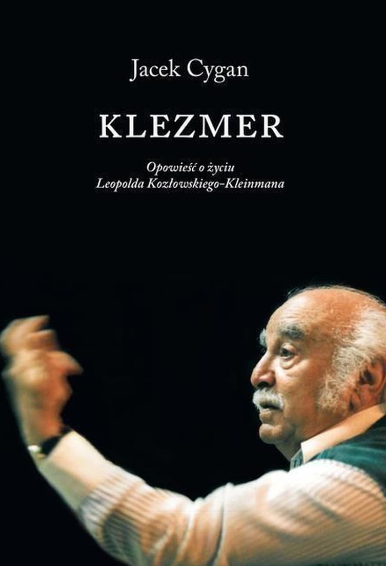 Klezmer. Opowieść o życiu Leopolda Kozłowskiego-Kleinmana