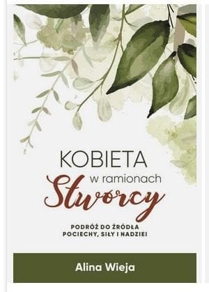 Inspirująca książka o sile kobiet - Alina Wieja