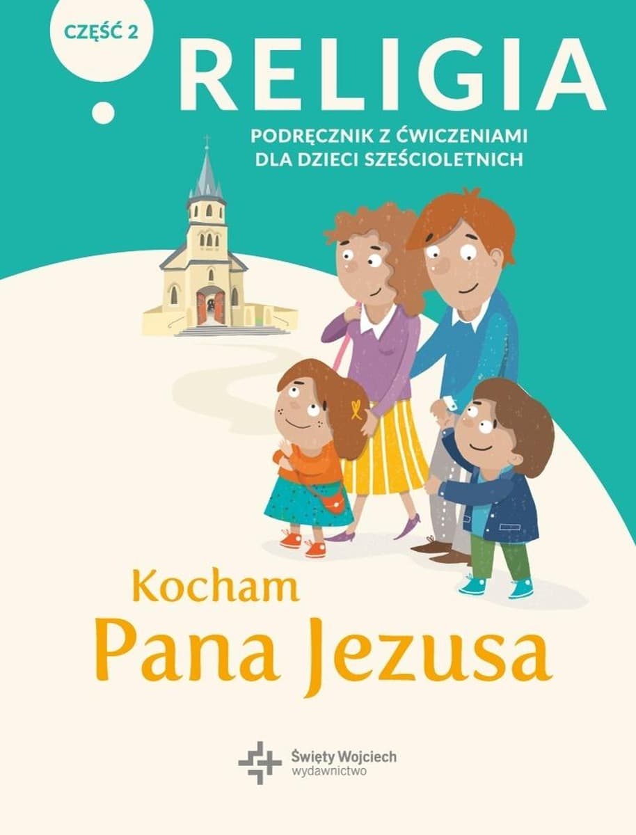 Kocham Pana Jezusa cz.2 - Katechizm 6-latek podr/ćw