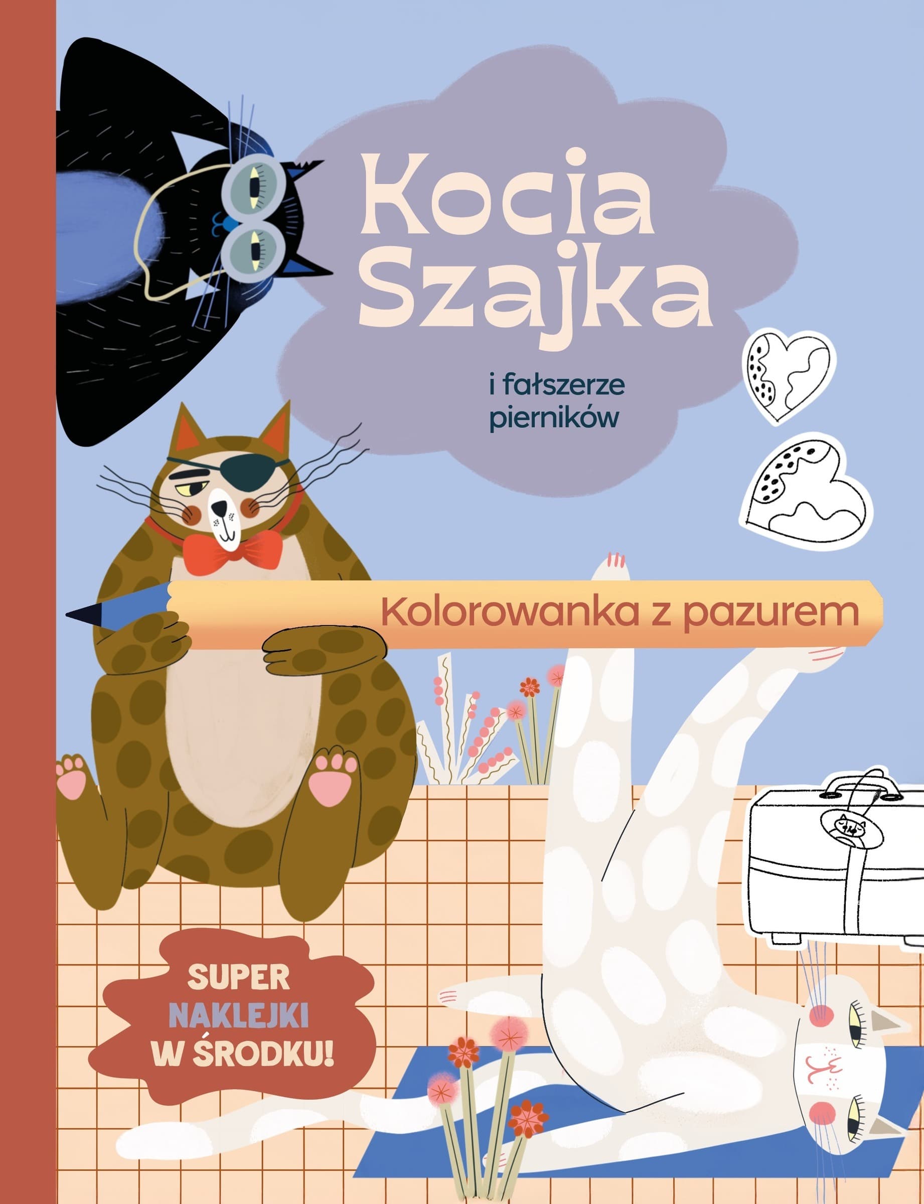 Kocia Szajka i fałszerze pierników. Tom Kolorowanka z pazurem.