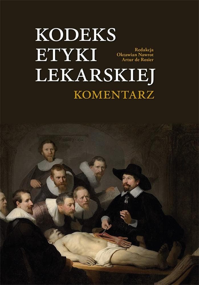 Kodeks Etyki Lekarskiej. Komentarz - Oktawian Nawrot, Artur de Rosier