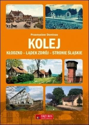 Książka Historia kolei Kłodzko Lądek Zdrój Stronie - autor nieznany
