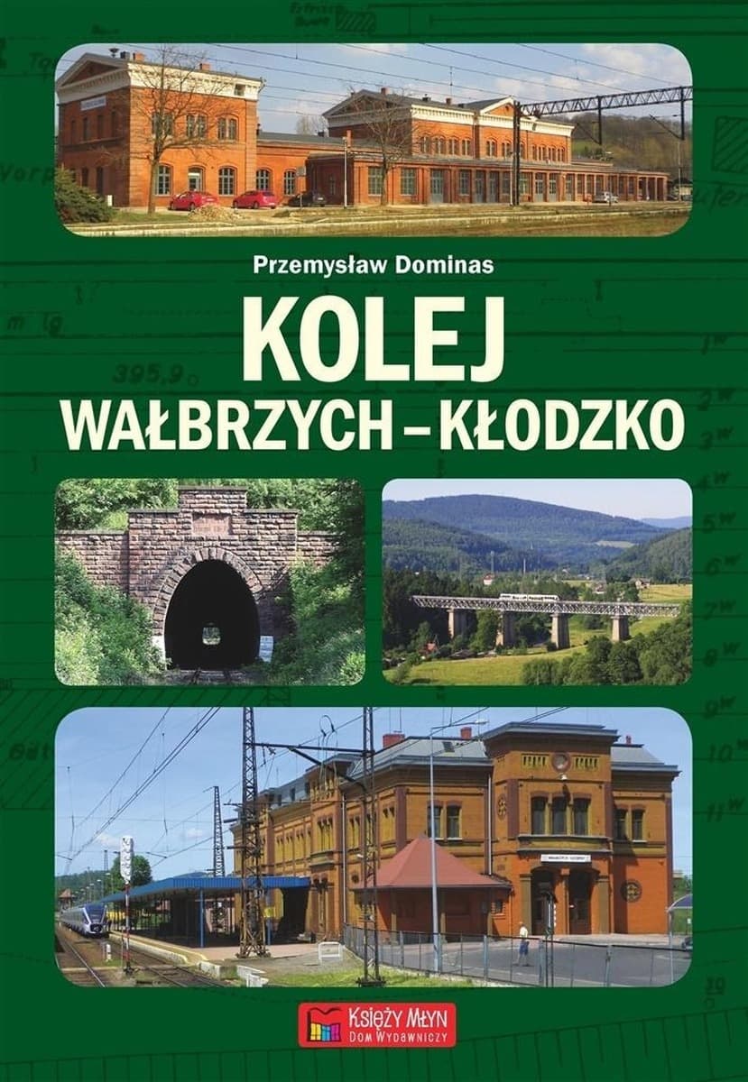 Kolej Wałbrzych Kłodzko Monografia Historii i Architektury