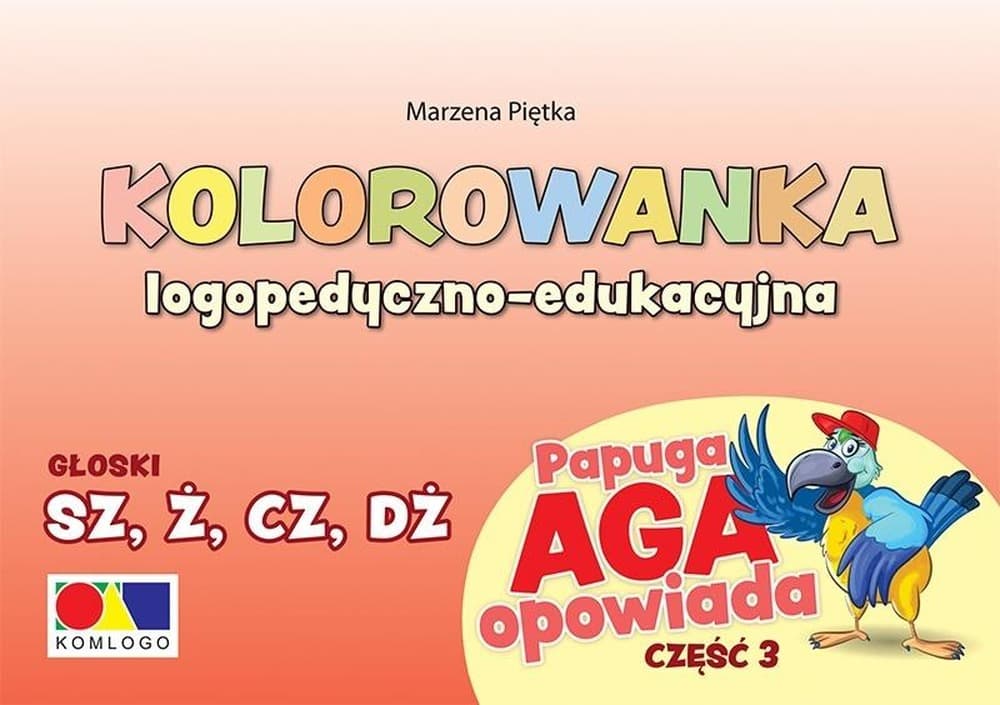 Kolorowanka Logopedyczna Papuga Aga - Ćwiczenia głosek SZ, Ż, CZ, DŻ - Część 3