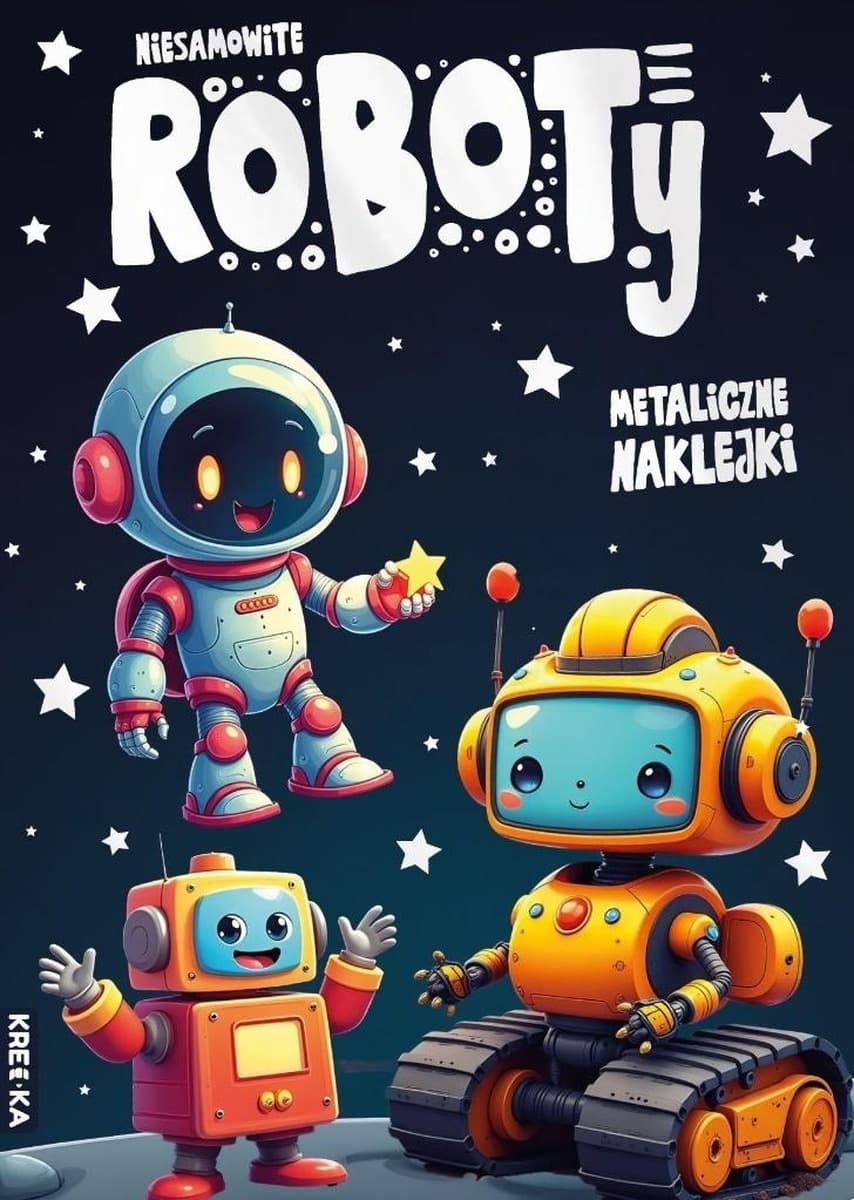 Kolorowanka Niesamowite Roboty dla dzieci z naklejkami praca zbiorowa