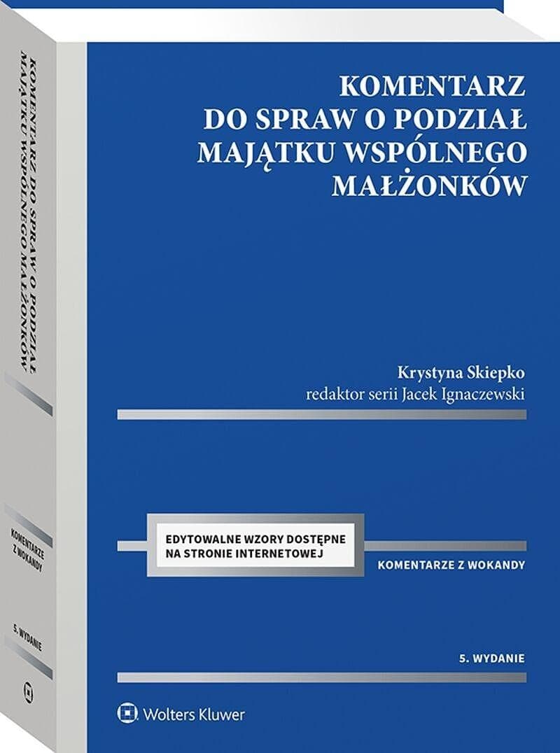 Komentarz do spraw o podział majątku wspólnego małżonków - Krystyna Skiepko