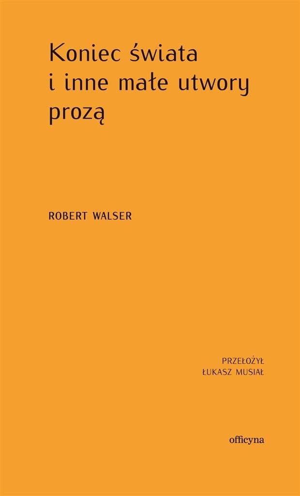 Koniec świata i inne małe utwory prozą Robert Walser