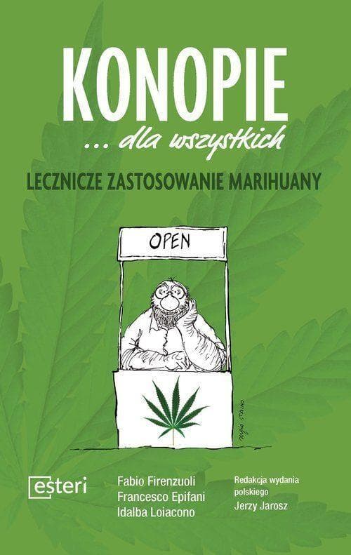Konopie dla wszystkich. Lecznicze zastosowania marihuany - Fabio Firenzuoli, Francesco Epifani, Idalba Loiac