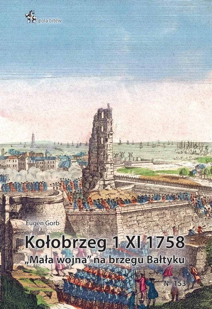 Kołobrzeg 1 XI 1758. Mała wojna na brzegu Bałtyku - Eugen Gorb