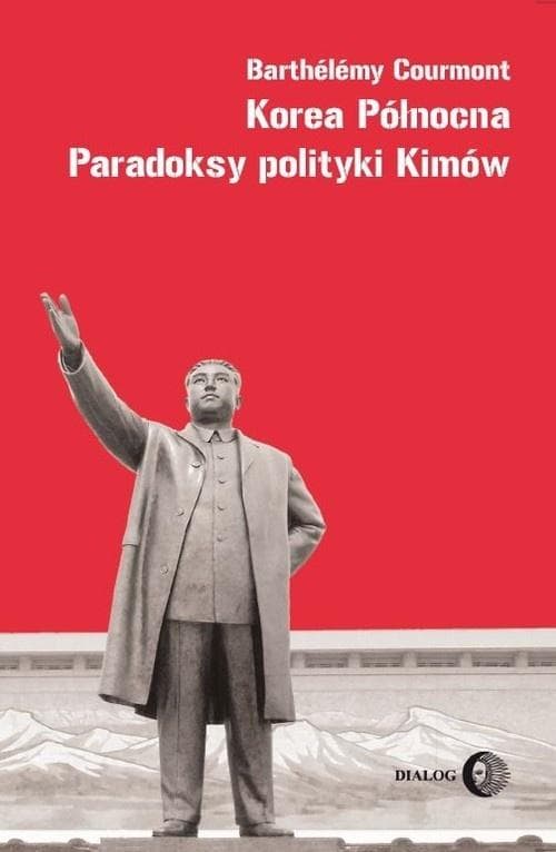 Korea Północna. Paradoksy polityki Kimów - Barthelemy Courmont