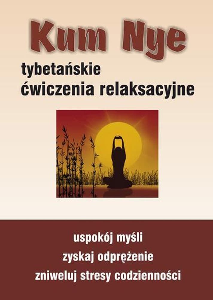 KOS Kum Nye: Tybetańskie ćwiczenia relaksacyjne dla spokoju