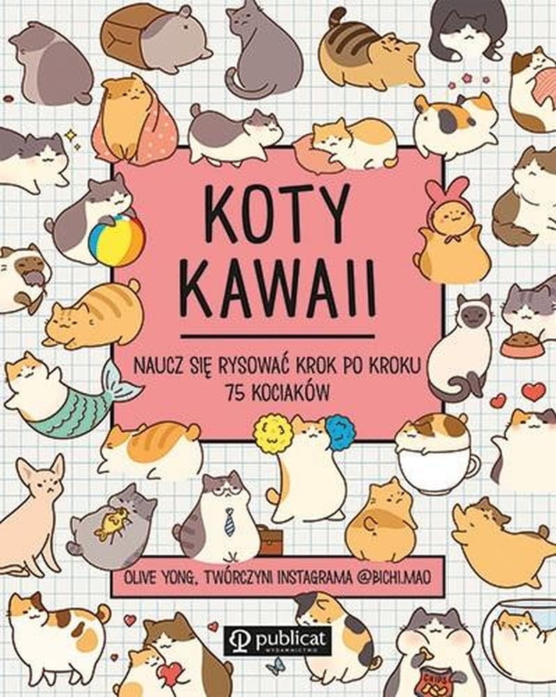 Koty kawaii. Naucz się rysować krok po kroku. 75 kociaków wydanie 2024
