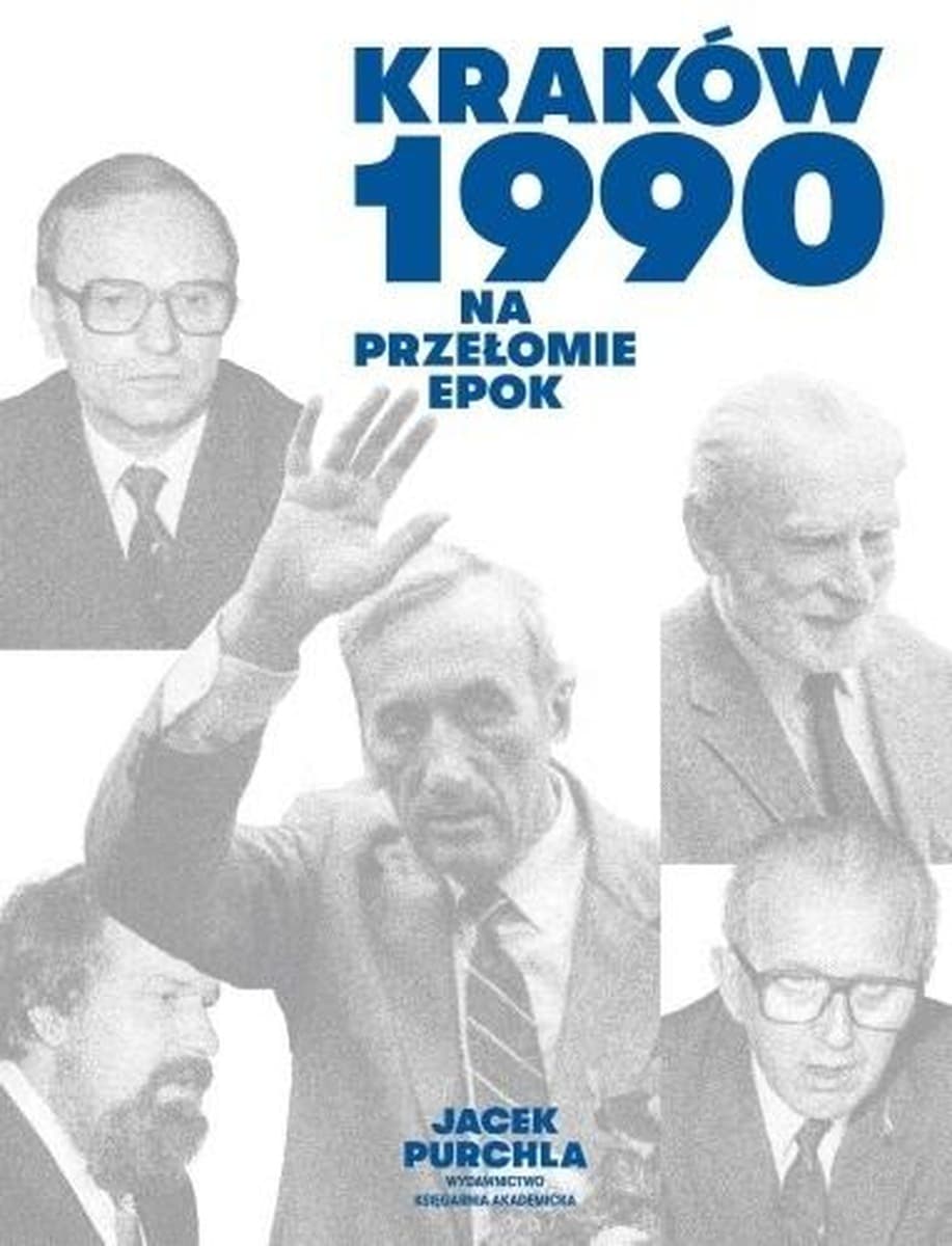 Kraków 1990. Na przełomie epok - Jacek Purchla. Historia polityczna Krakowa