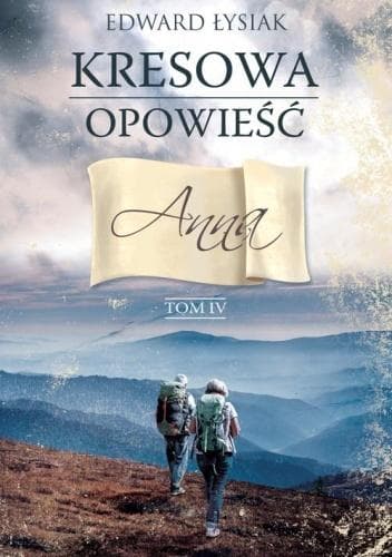 Kresowa opowieść. T.4 Anna - Edward Łysiak