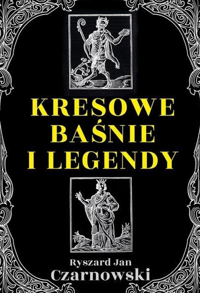 Kresowe baśnie i legendy - Ryszard Jan Czarnowski