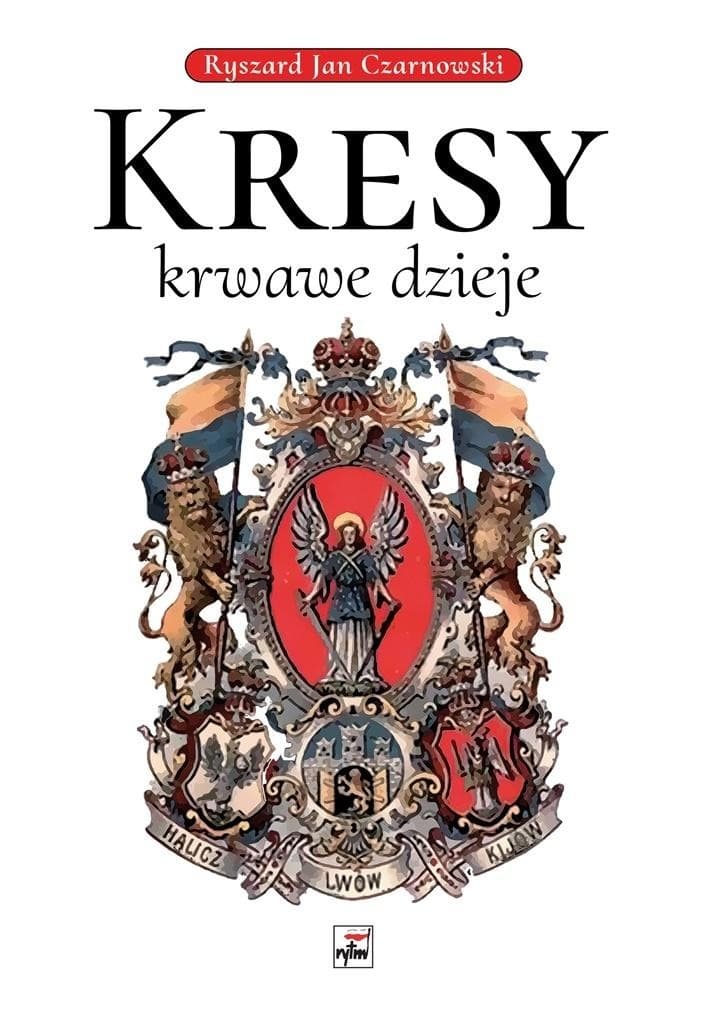 Kresy - Krwawe Dzieje - Ryszard Jan Czarnowski