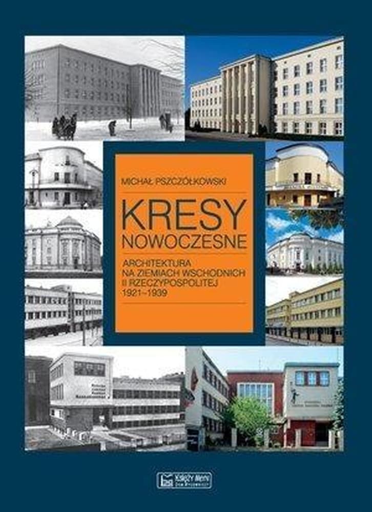 Kresy nowoczesne. Architektura na ziemiach wschodnich II Rzeczypospolitej 1921-1939 - historia miasta