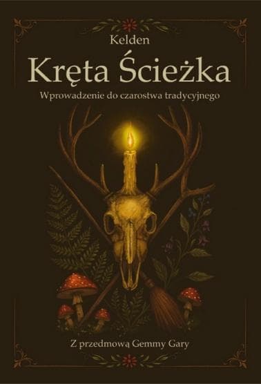 Kręta Ścieżka. Wprowadzenie do Czarostwa Tradycyjnego Kelden 300 stron