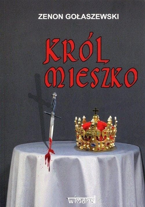 Król Mieszko - powieść historyczna Zenona Gołaszewskiego 432 strony