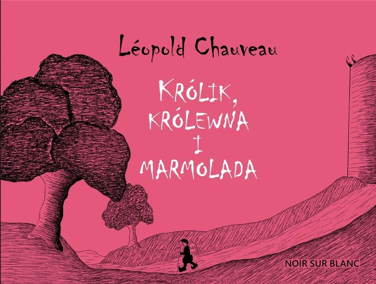 Królik, królewna i marmolada - Bajka dla dzieci z czarno-białymi ilustracjami Leopolda Chauveau