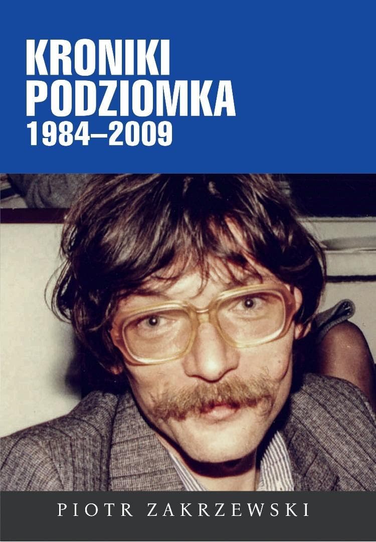 Kroniki Podziomka 1984-2009 - Piotr Zakrzewski