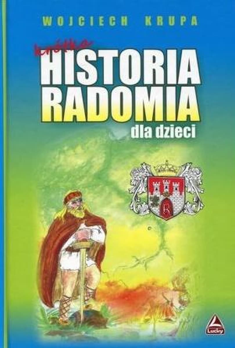 Krótka historia Radomia dla dzieci Wojciech Krupa