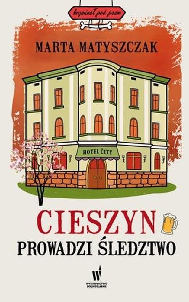 Kryminał Cieszyn prowadzi śledztwo - Marta Matyszczak, powieść kryminalna