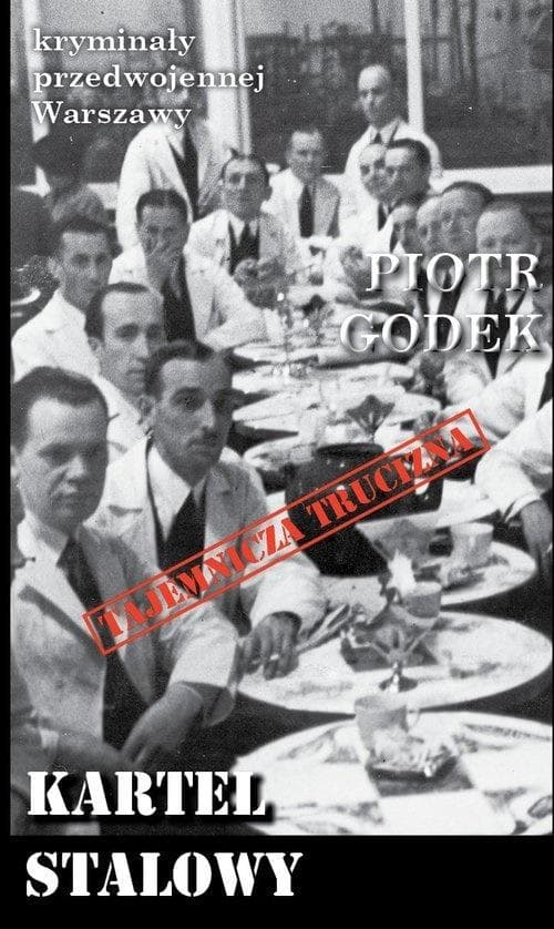 Kryminały przedwojennej Warszawy - Kartel stalowy Piotr Godek