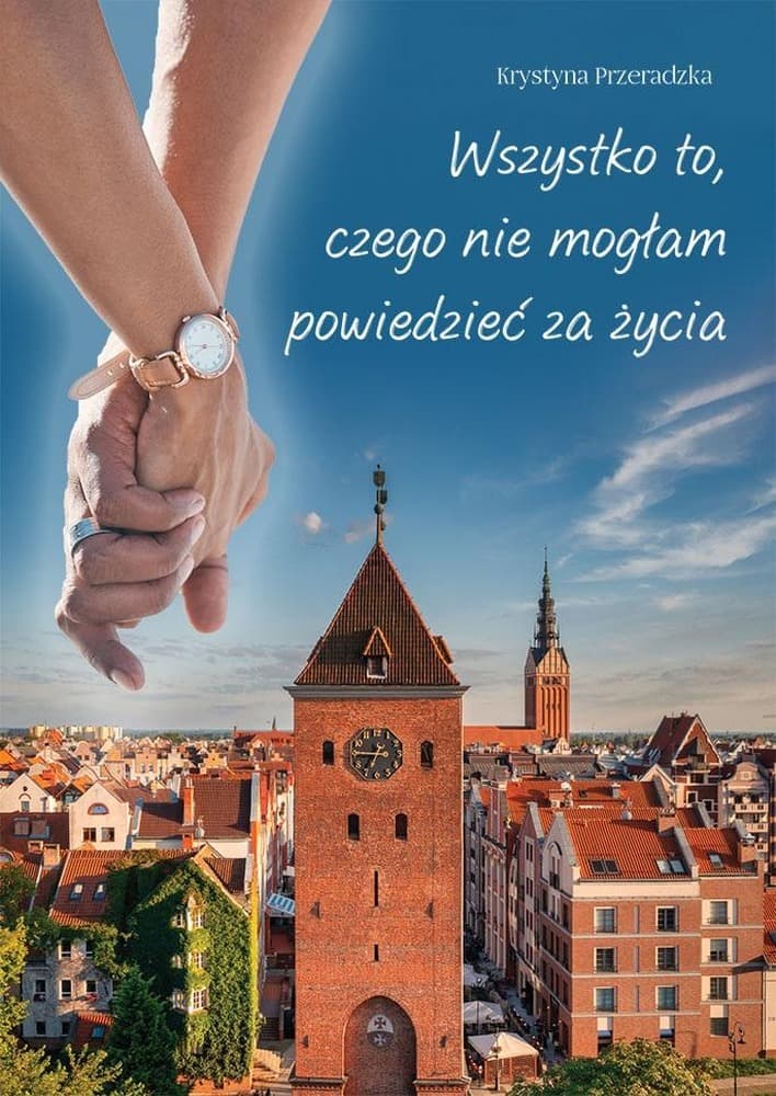 Krystyna Przeradzka Wszystko to, czego nie mogłam powiedzieć za życia