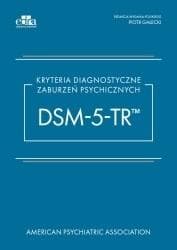 Kryteria diagnostyczne zaburzeń psychicznych DSM-5-TR Piotr Gałecki 1100 stron