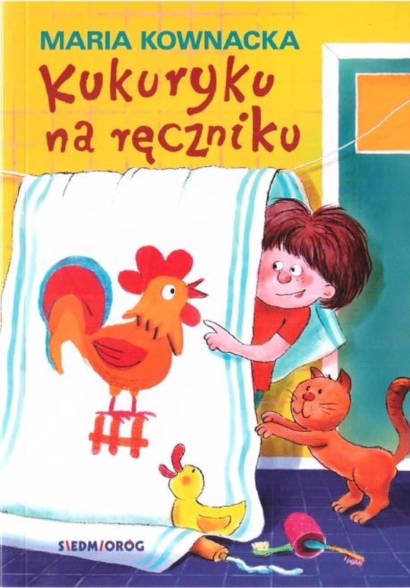 Książka dla dzieci Maria Kownacka Kukuryku na ręczniku wydanie 2019