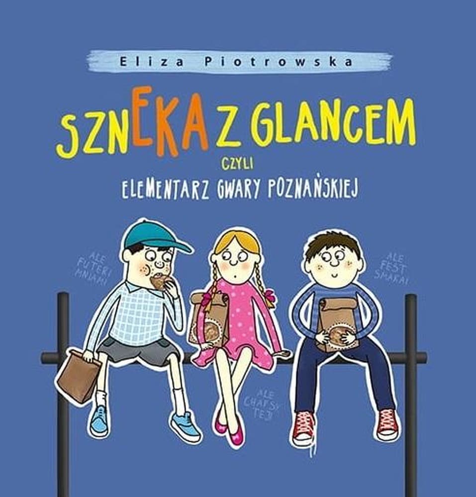Ksiazka dla dzieci: Szneka z glancem Elementarz gwary poznanskiej