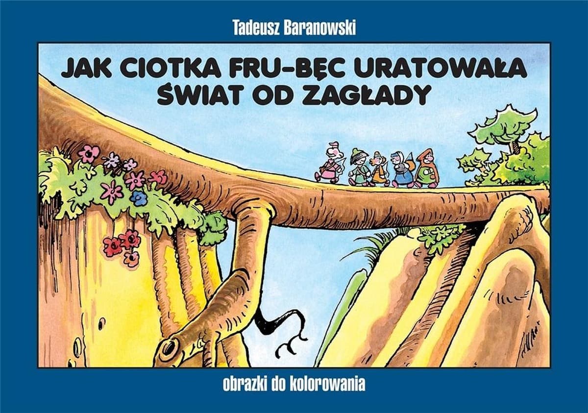 Książka do kolorowania Tadeusz Baranowski Jak ciotka Fru-Bęc uratowała świat