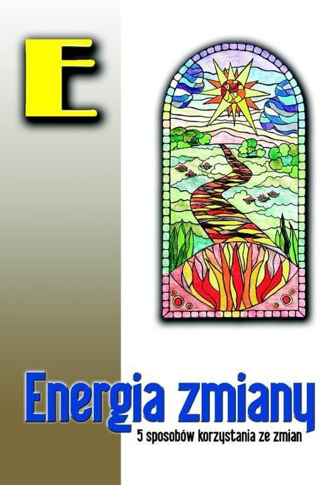Książka: Energia zmiany. Sposoby na korzystanie ze zmian