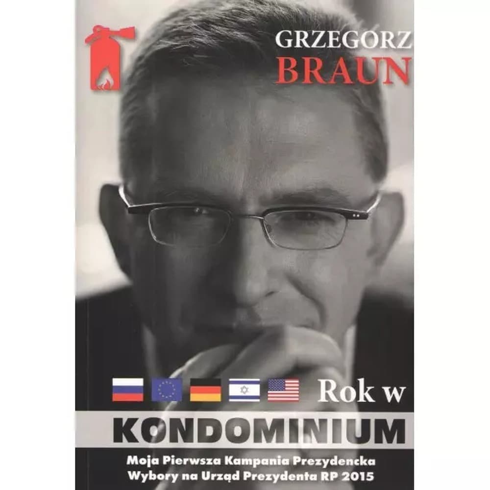 Książka Grzegorz Braun. Rok w kondominium wokół dwóch kampanii na urząd prezydenta Polski w latach 2015 oraz 2025