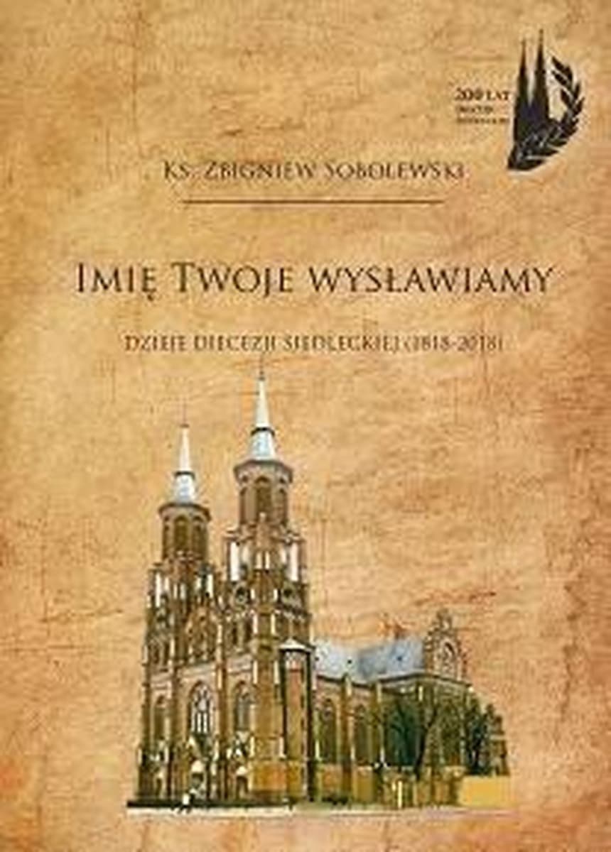 Książka Imię Twoje wysławiamy - Dzieje diecezji siedleckiej