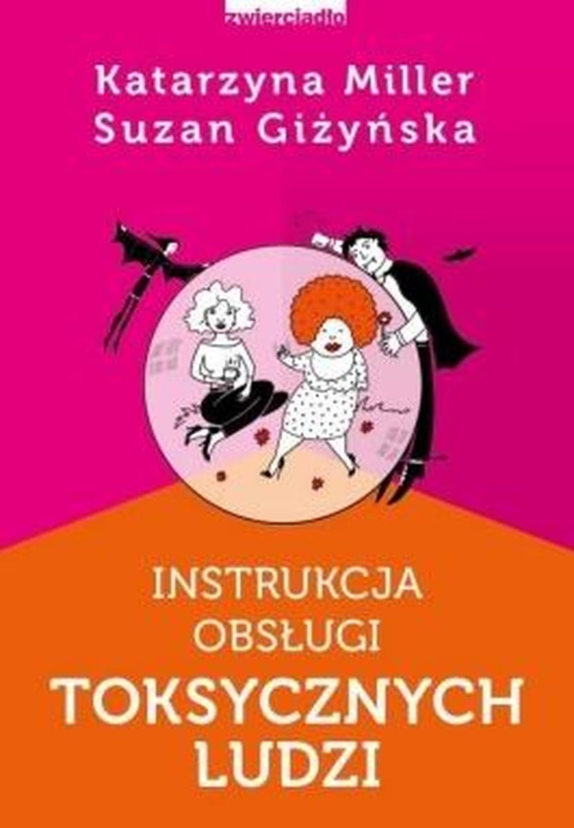 Książka Instrukcja obsługi toksycznych ludzi Katarzyna Miller wydanie brak