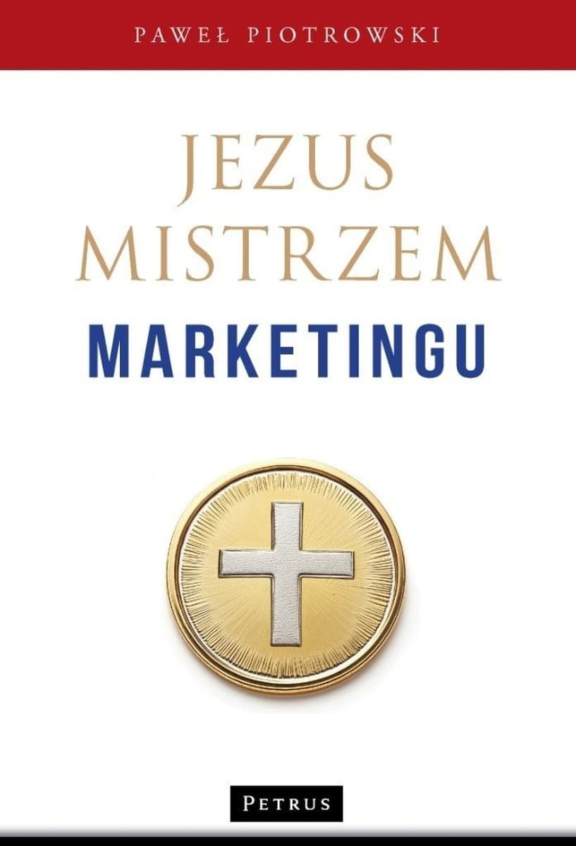 Książka - Jezus mistrzem marketingu - Paweł Piotrowski
