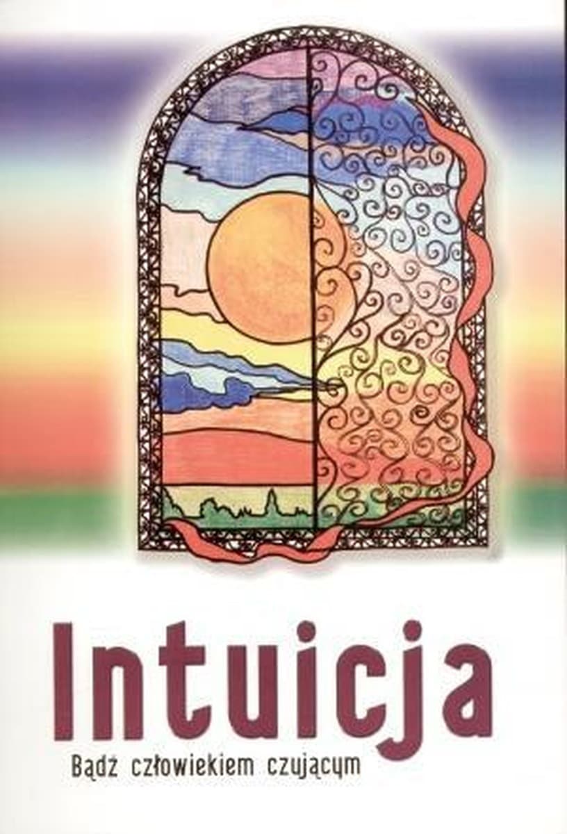 Książka: O intuicji - sposoby na zharmonizowanie umysłu i wrażliwości